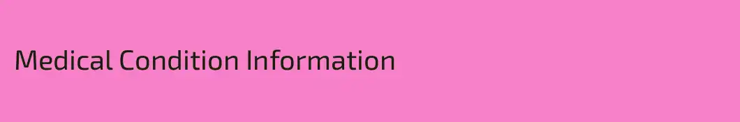 Medical Condition Information